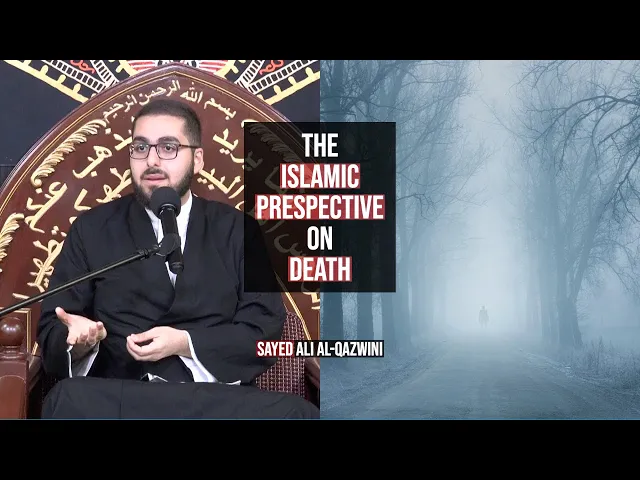 The Islamic Perspective on Death - Sayed Ali Al-Qazwini || Muharram 2022