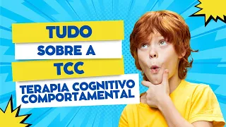 TERAPIA COGNITIVO COMPORTAMENTAL INFANTIL - SAIBA TUDO SOBRE ELA