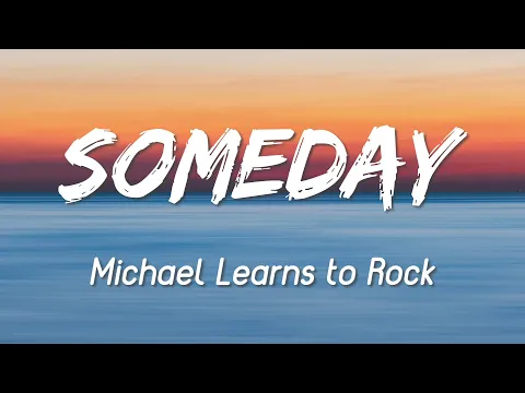 Download MP3 Michael Learns to Rock - Someday [Lyrics+Vietsub]