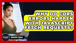 Why Do CORS Errors Happen With JavaScript Fetch Requests - JavaScript Toolkit