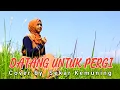 Download Lagu DATANG UNTUK PERGI ( COVER BY. SEKAR KEMUNING )