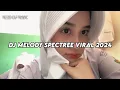 Download Lagu DJ MASHUP X MELODY SPECTRE VIRAL TIKTOK !!