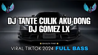 Download DJ TANTE TANTE CULIK AKU DONG DJ GOMEZ LX SLOW KANE VIRAL TIKTOK 2024 JEDAG JEDUG FULL BASS MP3