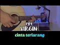 Download Lagu CINTA TERLARANG - THE VIRGIN (akustik version) instrumen full akustik