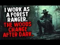 I Work as a Forest Ranger The Woods Change After Dark