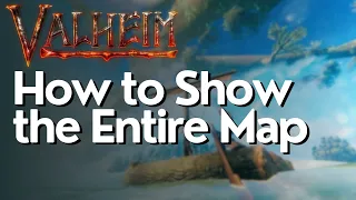 How to Show the Entire Map in Valheim