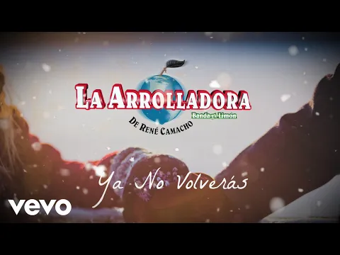 Download MP3 La Arrolladora Banda El Limón De René Camacho - Ya No Volverás (Lyric Video)