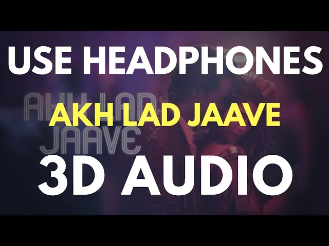 Download MP3 Akh Lad Jaave (3D AUDIO) | Bass Boosted | Virtual 3D Audio 🔥