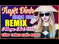 Lagu TỪNG CHO NHAU, VẦNG TRĂNG KHÓC REMIX - Tuyệt Đỉnh Nhạc Hoa Lời Việt REMIX - LK Nhạc Trẻ Xưa REMIX