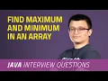 Find Maximum and Minimum in an Array JAVA INTERVIEW QUESTIONS
