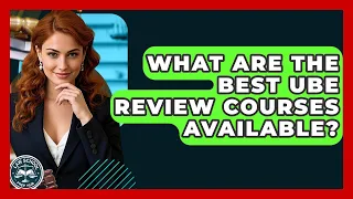What Are The Best UBE Review Courses Available - Law School Prep Hub