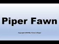 How To Pronounce Piper Fawn