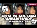 Lagu DJ KOTA INI TAK SAMA TANPAMU NADIF ELART REMIX JATUH CINTA MEMANG MANIS FULL SONG VIRAL TIKTOK 2025