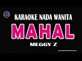 Download Lagu MAHAL - Karaoke Nada Wanita ( MEGGY Z )