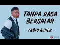 Tanpa Rasa Bersalah - Fabio Asher (Lirik Lagu) ~ TikTok Andai sejak awal ku tahu akhirnya begini