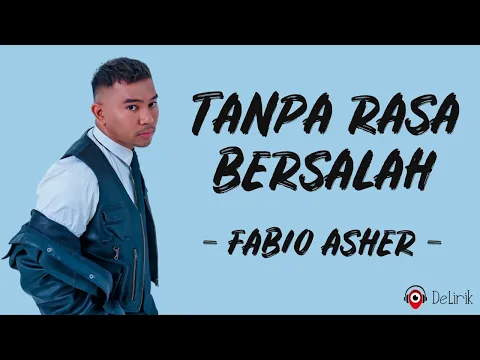 Download MP3 Tanpa Rasa Bersalah - Fabio Asher (Lirik Lagu) ~ TikTok Andai sejak awal ku tahu akhirnya begini