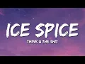 Ice Spice - Think U The Shit (Lyrics) \