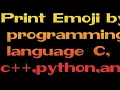 Print emoji by programming language like c c java python
