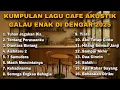 Download Lagu KUMPULAN LAGU CAFE AKUSTIK GALAU ENAK DI DENGAR 2025