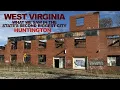 WEST VIRGINIA What We Saw In The State s Second Biggest City - HUNTINGTON