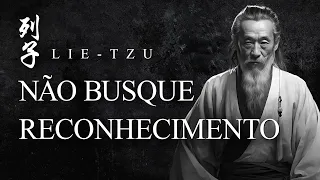 Lie-Tzu - Não Busque Reconhecimento