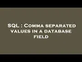 SQL Comma separated values in a database field