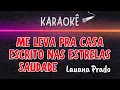 🔰 Me Leva Pra Casa - Escrito Nas Estrelas - Saudade (Melhor Karaokê) Lauana Prado