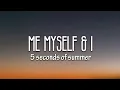 5 Seconds of Summer - Me Myself & I (Lyrics)