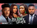 Download Lagu TO LOVE AND TO LEAVE - (NEW MOVIE) - CHINENYE NNEBE, CHIDI DIKE - 2024|2025 LATEST EXCLUSIVE MOVIES