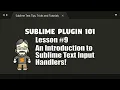 P101-09 Introduction to Sublime Text Input Handlers