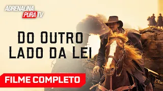 Do Outro Lado da Lei - Filme Completo Dublado - Filme de Western | Adrenalina Pura TV
