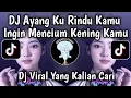 DJ AYANG KU RINDU KAMU INGIN MENCIUM KENING KAMU - AY D'BAGINDAS VIRAL TIKTOK TERBARU 2025