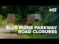 Navigating Blue Ridge Parkway closures as summer approaches