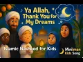 Download Lagu 🎵✨ Ya Allah, Thank You for My Dreams 🎵 💭🌙 Islamic Nasheed for Kids 🎵 🌙 MiniIman Kids Song 🎵✨