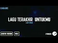Download Lagu Lagu Terakhir Untukmu - Last Child ( Karaoke Akustik Male Version )