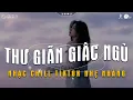Download Lagu Nhạc Chill Dễ Ngủ 2025 📻 BXH Nhạc Buồn Chill 2025 Nghe \