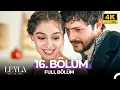 Leyla: Hayat…Aşk…Adalet... 16. Bölüm - 4K