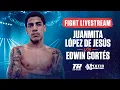 Juanmita Lopez De Jesus vs Edwin Cortes FIGHT LIVESTREAM