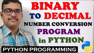 BINARY TO DECIMAL NUMBER CONVERSION PROGRAM IN PYTHON BINARY TO DECIMAL PYTHON PROGRAMMING