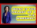 What Is The Salary Of A U S Marshal - Law School Prep Hub