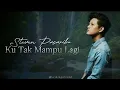 Download Lagu Steven Pasaribu - Ku Tak Mampu Lagi (Lirik Lagu) #liriklagu #stevenpasaribu #kutakmampulagi