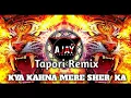 Download Lagu KYA KAHNA MERE SHER  KA 😺 ( TAPORI MIX  ) DJ AJAY PUSAD AND DJ SATYA INGOL GHATANJI