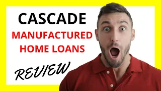 Cascade Manufactured Home Loans Review Pros and Cons