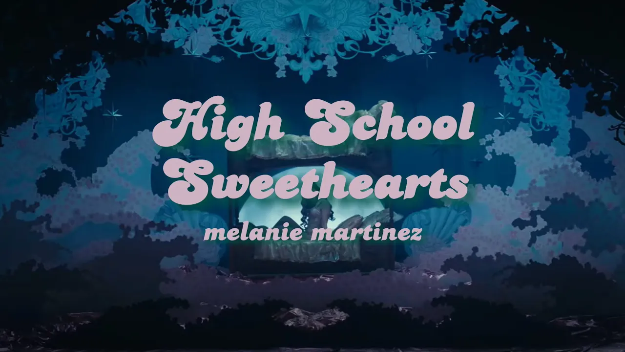 High School Sweethearts || Melanie Martinez || Lyrics