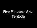 Download Lagu FIVE MINUTES-AKU TERGODA LYRICS