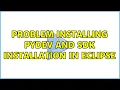 Ubuntu Problem installing PyDev and SDK installation in Eclipse 2 Solutions