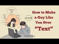 How to Make a Guy Like You Over Text