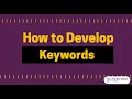 How to Develop Keywords