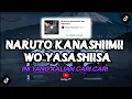 DJ NARUTO KANASHIIMII WO YASASHIISA VIRAL TIKTOK || INI YANG KALIAN CARI CARI