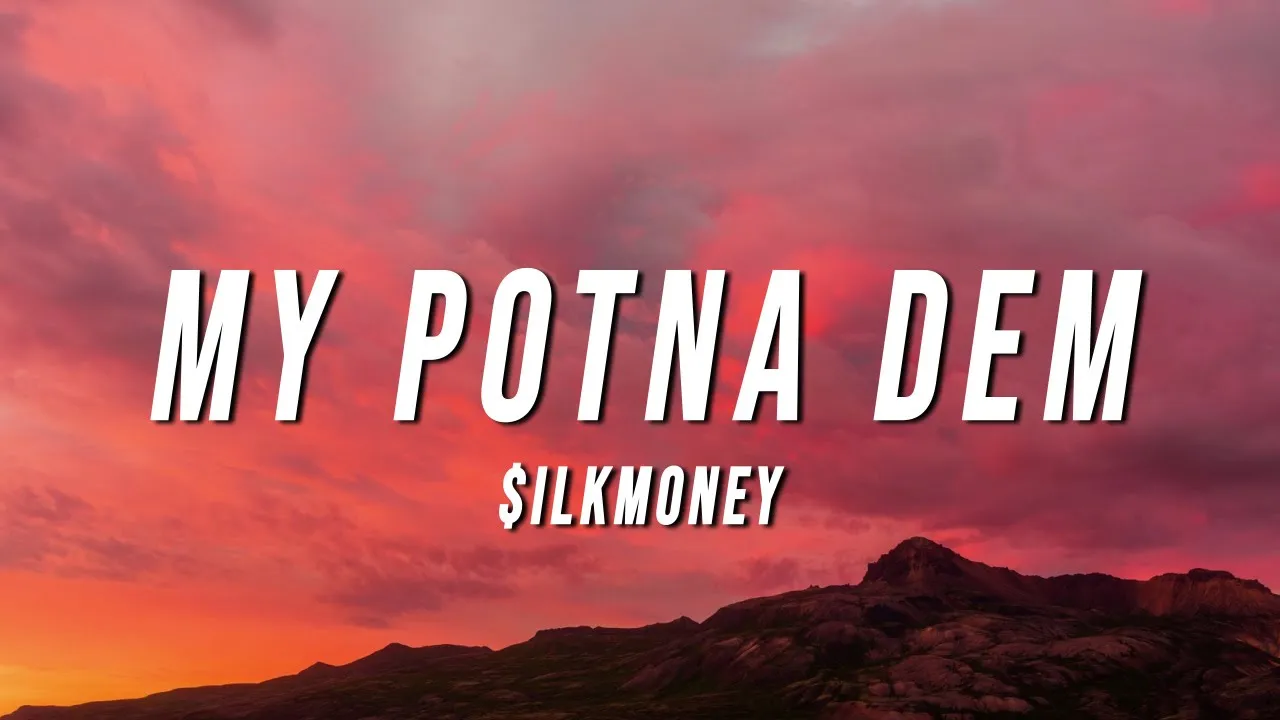 $ilkMoney - My Potna Dem (Lyrics)
